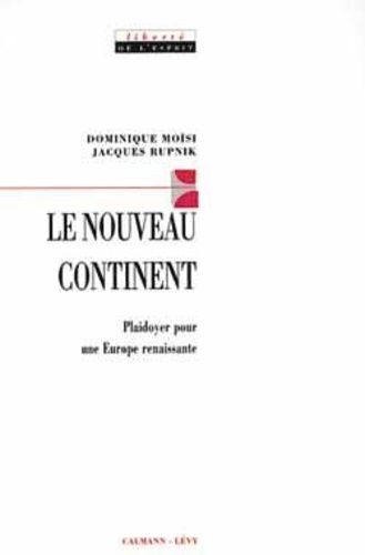 Dominique Moïsi - Le nouveau continent - Plaidoyer pour une Europe renaissante.