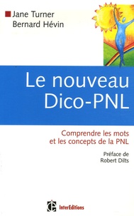 Jane Turner et Bernard Hévin - Le nouveau Dico-PNL - Comprendre les mots et les concepts de la PNL.