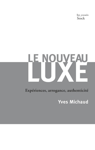 Le nouveau luxe. Expériences, arrogance, authenticité