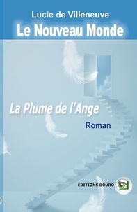 Villeneuve lucie De - Le Nouveau Monde Tome II - La plume de l'Ange.