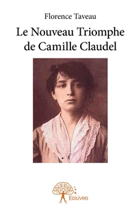 Le Nouveau Triomphe de Camille Claudel