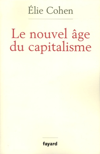 Elie Cohen - Le nouvel âge du capitalisme - Bulles, krachs et rebonds.
