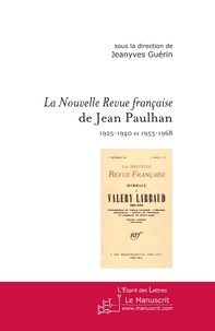 Jeanyves Guérin - Le Nouvelle Revue française de Jean Paulhan (1925-1940 et 1953-1968) - Actes du colloque de Marne-la-Valée.