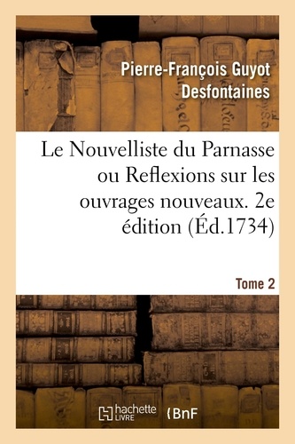 Pierre-François Guyot Desfontaines et François Granet - Le Nouvelliste du Parnasse ou Reflexions sur les ouvrages nouveaux. 2e édition. Tome 2.