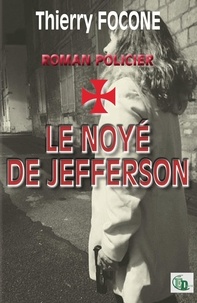 Thierry Focone - Le noyé de Jefferson.