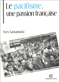 Yves Santamaria - Le pacifisme, une passion française.