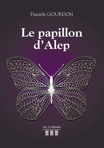 Danièle Gourdon - Le papillon d'Alep.