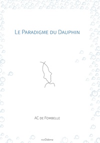 AC de Fombelle - Le Paradigme du Dauphin.