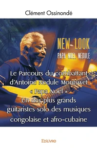 Le Parcours du combattant d'Antoine Nedule Montswet " Papa Noël "
