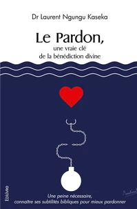 Le Pardon, une vraie clé de la bénédiction divine