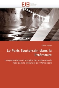 Céline Knidler - Le Paris Souterrain dans la littérature.