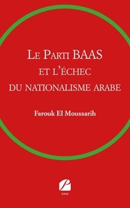 Farouk El Moussarih - Le Parti BAAS et l'échec du nationalisme arabe.