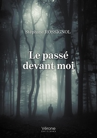 Stéphane Rossignol - Le passé devant moi.