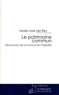 Marie-José Del Rey - Le patrimoine commun - Renouveau de la communion originelle.