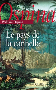 William Ospina - Le pays de la cannelle.