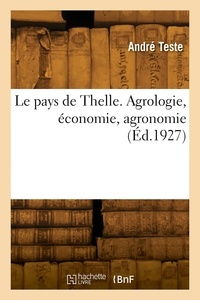 Andre Teste - Le pays de Thelle. Agrologie, économie, agronomie.