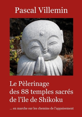 Le pèlerinage des 88 temples sacrés de l'île de Shikoku