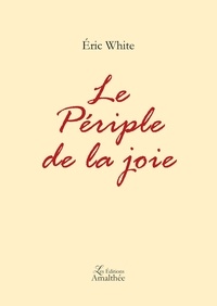 Eric White - Le périple de la joie.