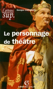 Georges Zaragoza - Le personnage de théâtre.