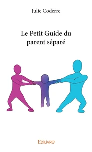 Le Petit Guide du parent séparé