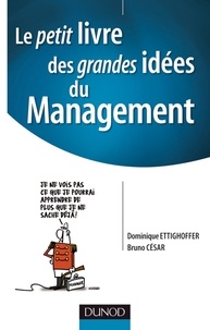 Bruno César et Dominique Ettighoffer - Le petit livre des grandes idées du management.