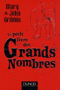 John Gribbin et Mary Gribbin - Le petit livre des Grands Nombres.