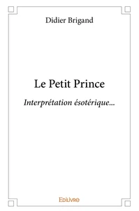 Le Petit Prince - Interprétation ésotérique...
