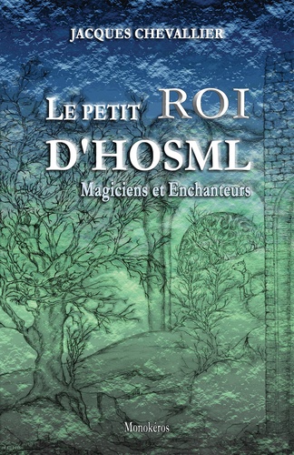 Jacques Chevallier - Le Petit Roi d'Hosml Tome 3 : Magiciens et Enchanteurs.