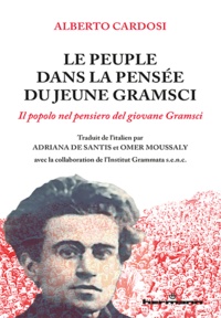 Alberto Cardosi et Adriana De Santis - Le Peuple dans la pensée du jeune Gramsci.