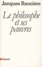 Jacques Rancière - Le philosophe et ses pauvres.