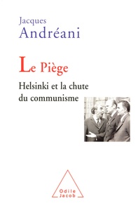 Jacques Andréani - Le piège - Helsinki et la chute du communisme.
