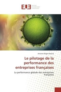 Antoine roger Owona - Le pilotage de la performance des entreprises françaises - La performance globale des entreprises françaises.