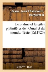 Louis Duparc - Le platine et les gîtes platinifères de l'Oural et du monde. Texte.