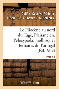 Gustave-Frédéric Dollfus - Le Pliocène au nord du Tage, Plaisancien. Partie 1. Pelecypoda, mollusques tertiaires du Portugal.