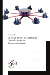 Houssem Abid - Le PLM pour les systèmes mécatroniques - Démarche d'intégration.