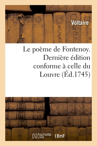Le poème de Fontenoy. Dernière édition conforme à celle du Louvre
