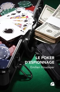 Emilien Houdayer - Le poker d'espionnage.