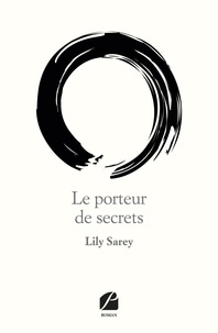 Lily Sarey - Le porteur de secrets.