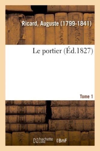 Auguste Ricard - Le portier. Tome 1.