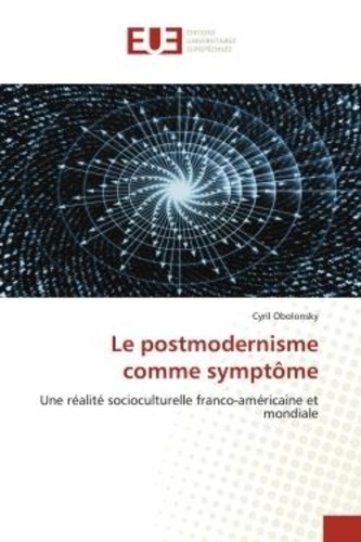 Le postmodernisme comme symptôme. Une réalité socioculturelle franco-américaine et mondiale