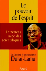 Le pouvoir de l'esprit. Entretiens avec des scientifiques