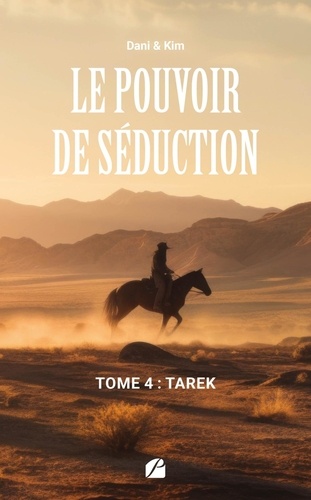 Le Pouvoir de Séduction - Tome 4 : Tarek