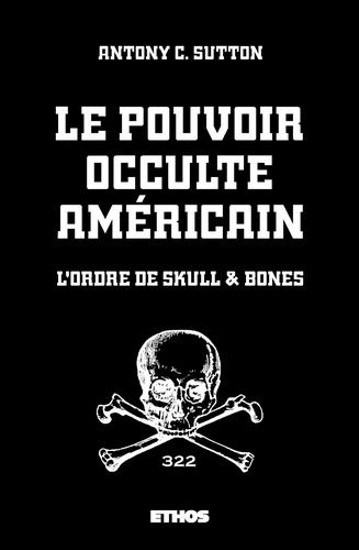 Antony C. Sutton - Le pouvoir occulte américain - l'Ordre de Skull &amp; Bones.