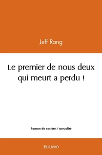 Le premier de nous deux qui meurt a perdu !