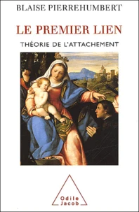 Le Premier Lien. Theorie De L'Attachement