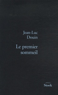 Jean-Luc Douin - Le premier sommeil.