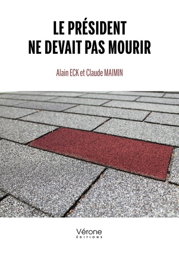 Alain Eck et Claude Maimin - Le président ne devait pas mourir.