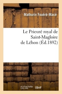 Mathurin Fouéré-Macé - Le Prieuré royal de Saint-Magloire de Léhon.