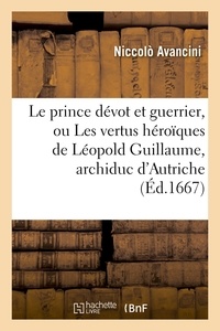 Hachette BNF - Le prince dévot et guerrier, ou Les vertus héroïques de Léopold Guillaume, archiduc d'Autriche.