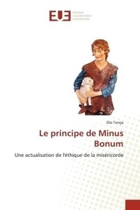 Elie Tenga - Le principe de Minus Bonum - Une actualisation de l'éthique de la miséricorde.